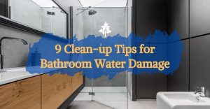 9 Clean-up Tips for Bathroom Water Damage