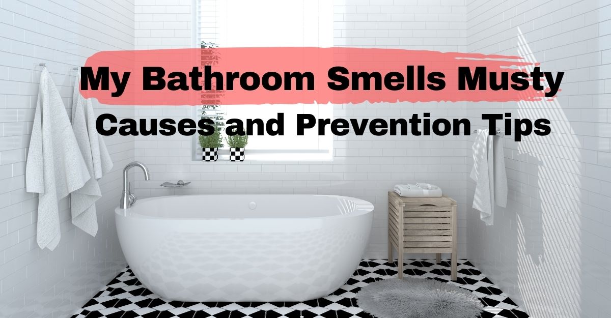 Why Does My Bathroom Smell Musty?